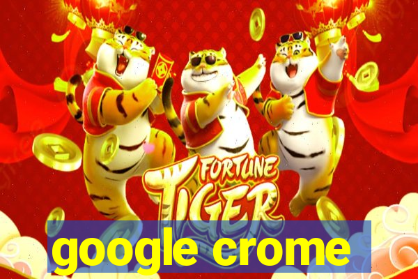 google crome